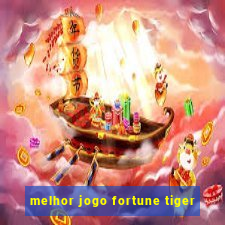 melhor jogo fortune tiger